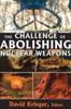 The The Challenge of Abolishing Nuclear Weapons Book
