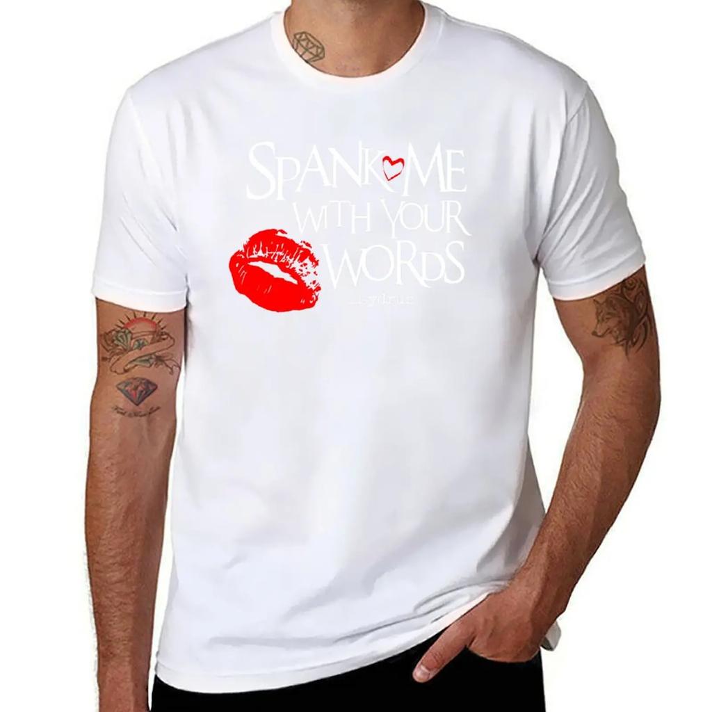 Spank Me With Your Words _hydrus ? T-Shirt customs man t shirt anime stuff compression shirt men