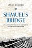 The Shmuel's Bridge : Following the Tracks To Auschwitz with My Survivor Father Book