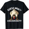 Guess What Chicken Butt Shirt Funny Chicken Shirt for Women T-Shirt