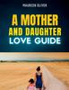 Книга A Mother and Daughter Love Guide : Parenting A Daughter Alone