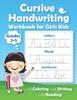 Книга Cursive Handwriting Workbook for Girls Kids : Practice Writing In Cursive. Beginning Cursive Handwriting Workbooks. Letters, Words & Sentences