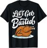 Let's Get Basted Turkey Happy Thanksgiving Day Unisex T-shirt