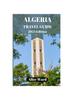 The Algeria Travel Guide 2024 : Discovering the Hidden Gems of Algeria Book
