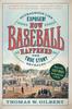Книга How Baseball Happened : Outrageous Lies Exposed! The True Story Revealed