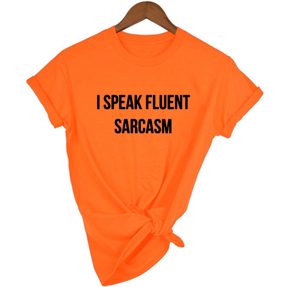 I Speak Fluent Sarcasm Letters Print Women T Shirt Casual Funny Tshirts Quotes Harajuku Shirt Cute