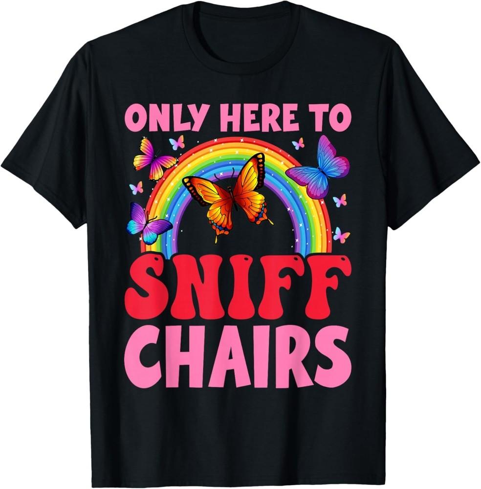 Funny Embarrassing Inappropriate Only Here to Sniff Chair TShirt unisex TShirt Unisex T-Shirt