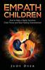 Книга Empath Children : How To Help a Highly Sensitive Child Thrive and Stop Feeling Overwhelmed