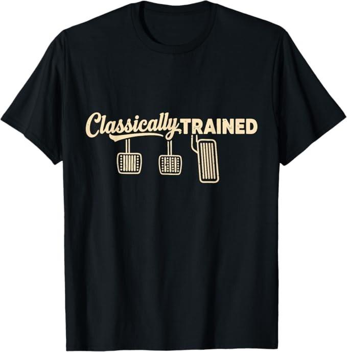 Three Pedals Classically Trained Shirt, Manual Transmission Cars Driver Shirt