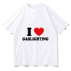 Gaslighting T Shirt Unisex Harajuku Graphic I Love Gaslighting Letter Print Tshirts Unisex Funny Aesthetic Casual Sand Cotton Tees