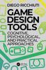 Книга Game Design Tools : Cognitive, Psychological, and Practical Approaches