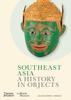 Книга Southeast Asia: A History In Objects (British Museum)