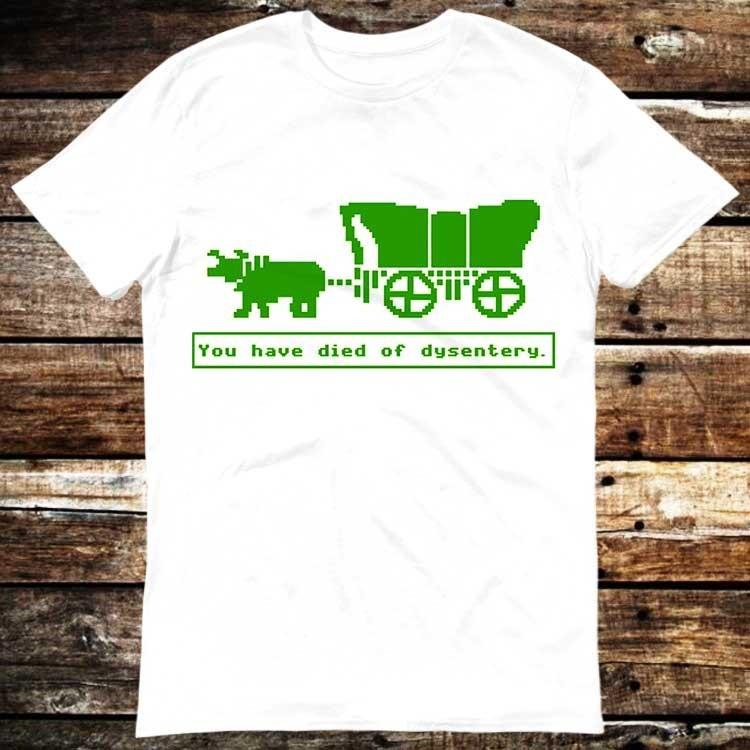 Oregon Trail You Have Died Gamer Novelty Saying Shirt Meme Gift Tee Funny U 6394 Unisex T-Shirt