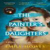 The Painters Daughters by Emily Howes Paperback Book 9781399610803