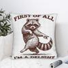 First Of All I'M A Delight Funny Raccoon Pillow Covers Stuff Printed Cushion Cover Gift Throw Pillow Case Cover Chair Multi-Size
