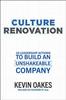 Книга Culture Renovation: 18 Leadership Actions To Build an Unshakeable Company