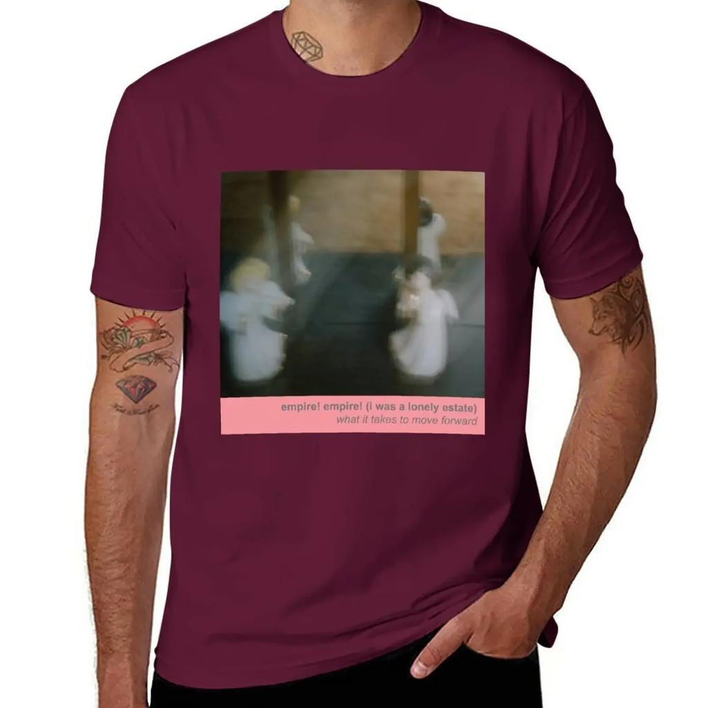 Empire! Empire! (I Was a Lonely Estate) - What It Takes to Move Forward T-Shirt sports fans cute clothes vintage men clothing