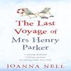 The Last Voyage of Mrs Henry Parker by Joanna Nell Hardback Book 9781473685888