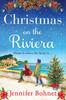Книга Christmas On the Riviera : Escape To the French Riviera for a BRAND NEW Festive Read from Jennifer Bohnet