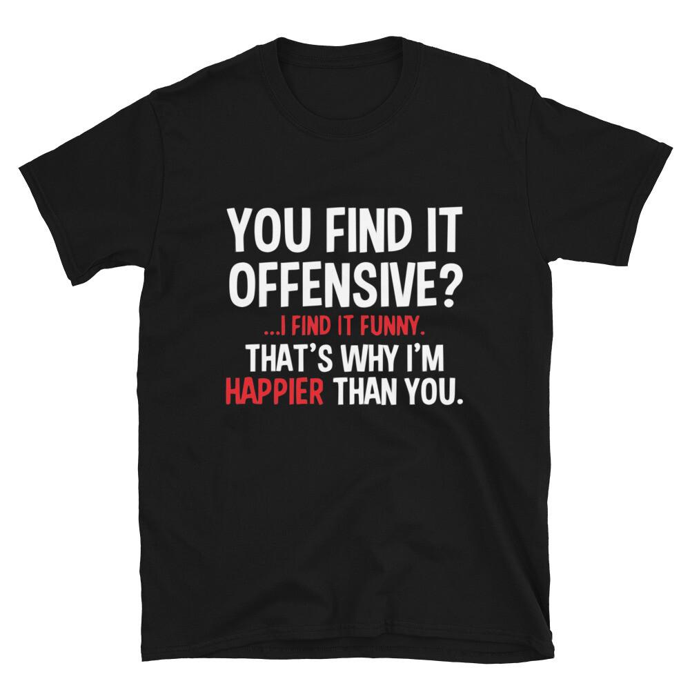 You Find It Offensive Funny Adult Humor T-Shirt