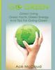 Книга Go Green : Green Living: Green Facts, Green Energy And Tips For Going Green