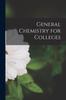 Книга General Chemistry for Colleges