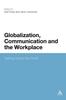 The Globalization, Communication and the Workplace : Talking Across The World Book