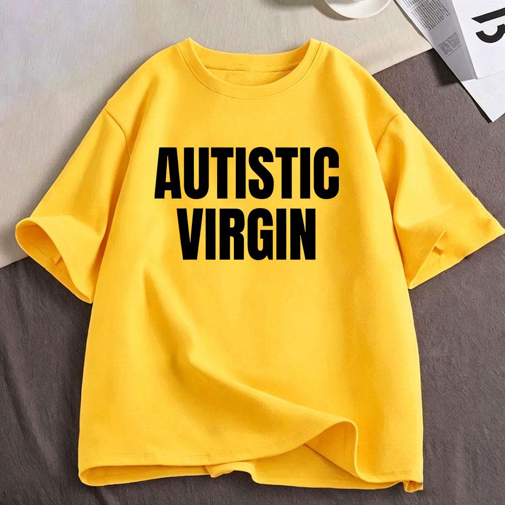Autistic Virgin Funny Meme T Shirts Unisex Unisex Clothing Casual Cotton Tshirts Fashion Oversized Short Sleeve Tshirt Streetwear
