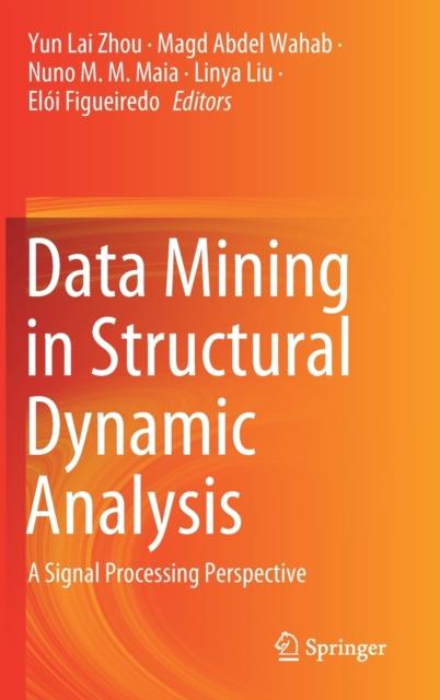 The Data Mining In Structural Dynamic Analysis : A Signal Processing Perspective Book