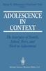 Книга Adolescence In Context : The Interplay of Family, School, Peers, and Work In Adjustment