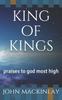 The King of Kings : Praises To God Most High Book