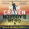 Nobodys Hero by M. W. Craven Hardback Book 9781408717608