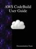 Книга Aws Codebuild User Guide by Documentation Team - Hardback