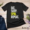 EAT SLEEP SPIN REPEAT Spinning Women Bike Cycling Mom Gift Unisex T-shirt
