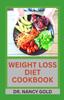The Weight Loss Diet Cookbook : Healthy and Delicious Recipes To Lose Weight Fast and Burn Unhealthy Fats Book