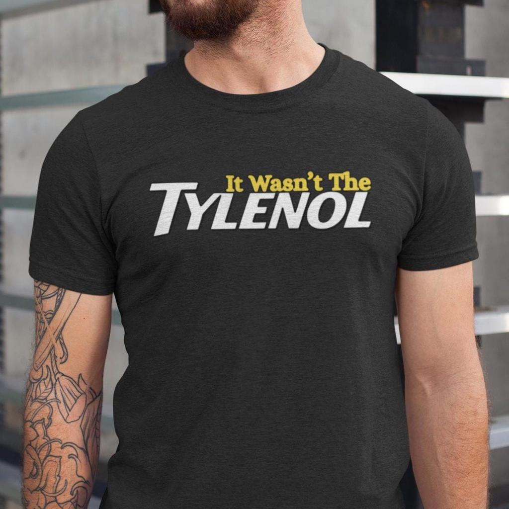 It Wasn’t The Tylenol Shirt, Tylenol T-Shirt, Funny Autism Shirt, Trump tee, Dark Humor Shirt, Sarcastic GAG Gift, trending Political Tee
