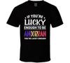 If You're Lucky Enough To Be Andorran You're Lucky Enough T Shirt