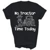 No Tractor Time Today Funny Farmer Shirt