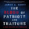 The Blood of Patriots and Traitors by James A. Scott Paperback Book 9781608096053