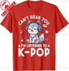 Cant Hear You Im Listening To Kpop Wolf Kpop Merchandise TShirt Aesthetic Clothes Funny Graphic T Shirts Yk Top Cotton Tees