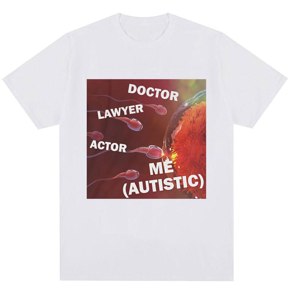 I Got Autism Funny Meme T Shirts Humor Joke Unisex Novelty Tshirts Oversized Casual ONeck T Shirt Gifts Streetwear