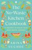 Книга The No-Waste Kitchen Cookbook : 75 Recipes To Begin Your Zero-Waste Journey