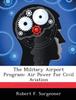 Книга The Military Airport Program : Air Power for Civil Aviation