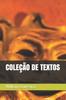 Книга Colecao De Textos : Poesias, Desabafos E Outras Coisas Escritas Pelos Anos