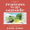 Reasons To Go Outside by Esme King Paperback Book 9781529362862