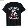 Don’t Push The Horses Funny Meme Quote for Sarcastic Minds T-shirt Men Women 100% Cotton Fashion Trendhip-hopT Shirts
