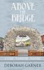 Книга Above The Bridge by Deborah Garner - Paperback