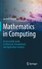 The Mathematics In Computing : An Accessible Guide To Historical, Foundational and Application Contexts Book