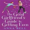 The Good Girlfriends Guide To Getting Even by Anna Bell Paperback Book 9781785760396