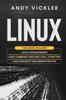 Книга Linux : This Book Includes: Linux for Beginners + Linux Command Lines and Shell Scripting + Linux Security and Administration : 4